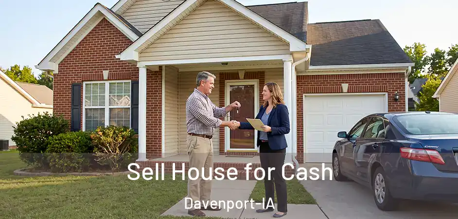 Sell House for Cash Davenport-IA