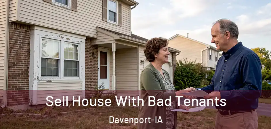 Sell House With Bad Tenants Davenport-IA